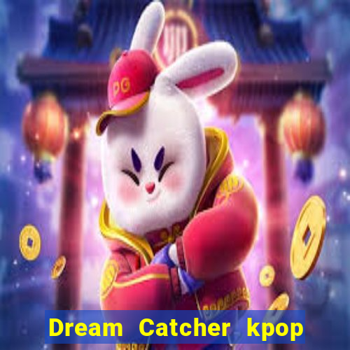 Dream Catcher kpop dreamcatcher kpop lightstick